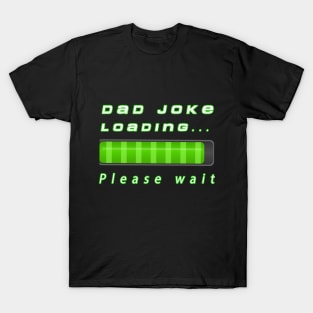 Dad joke loading ... T-Shirt